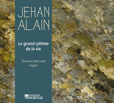 Jehan Alain : Le grand rythme de la vie