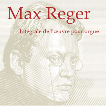 Max Reger, Intégrale de l’œuvre pour orgue